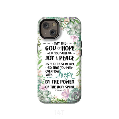 Romans 1513 May The God Of Hope Fill You With All Joy And Peace Phone Case - Scripture Phone Cases - Iphone Cases Christian