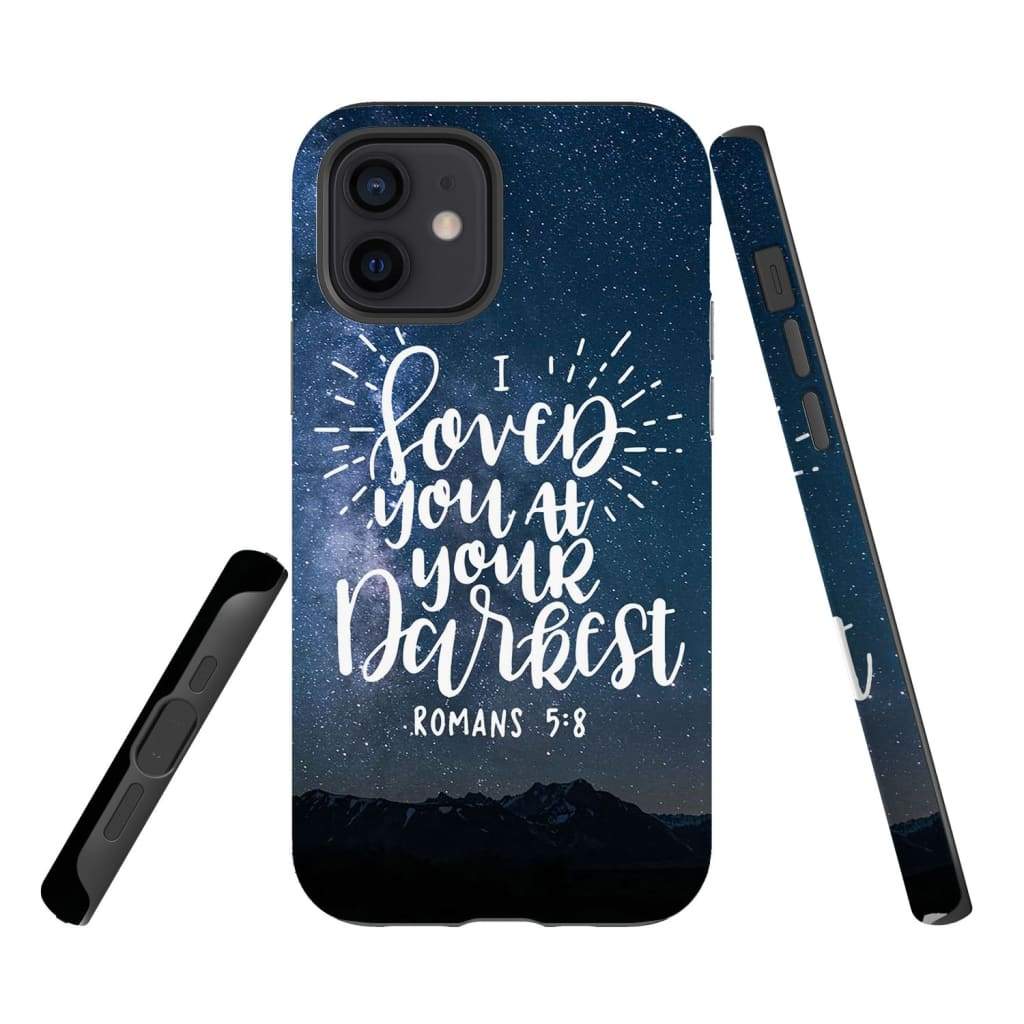 Romans 58 I Loved You At Your Darkest Phone Case - Bible Verse Phone Cases - Iphone Samsung Phone Case
