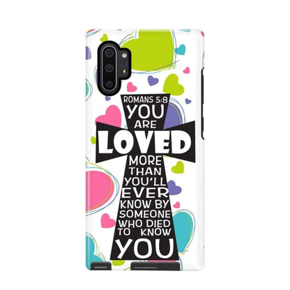 Romans 58 You Are Loved More Than You Will Ever Know - Bible Verse Phone Cases- Iphone Samsung Cases Christian