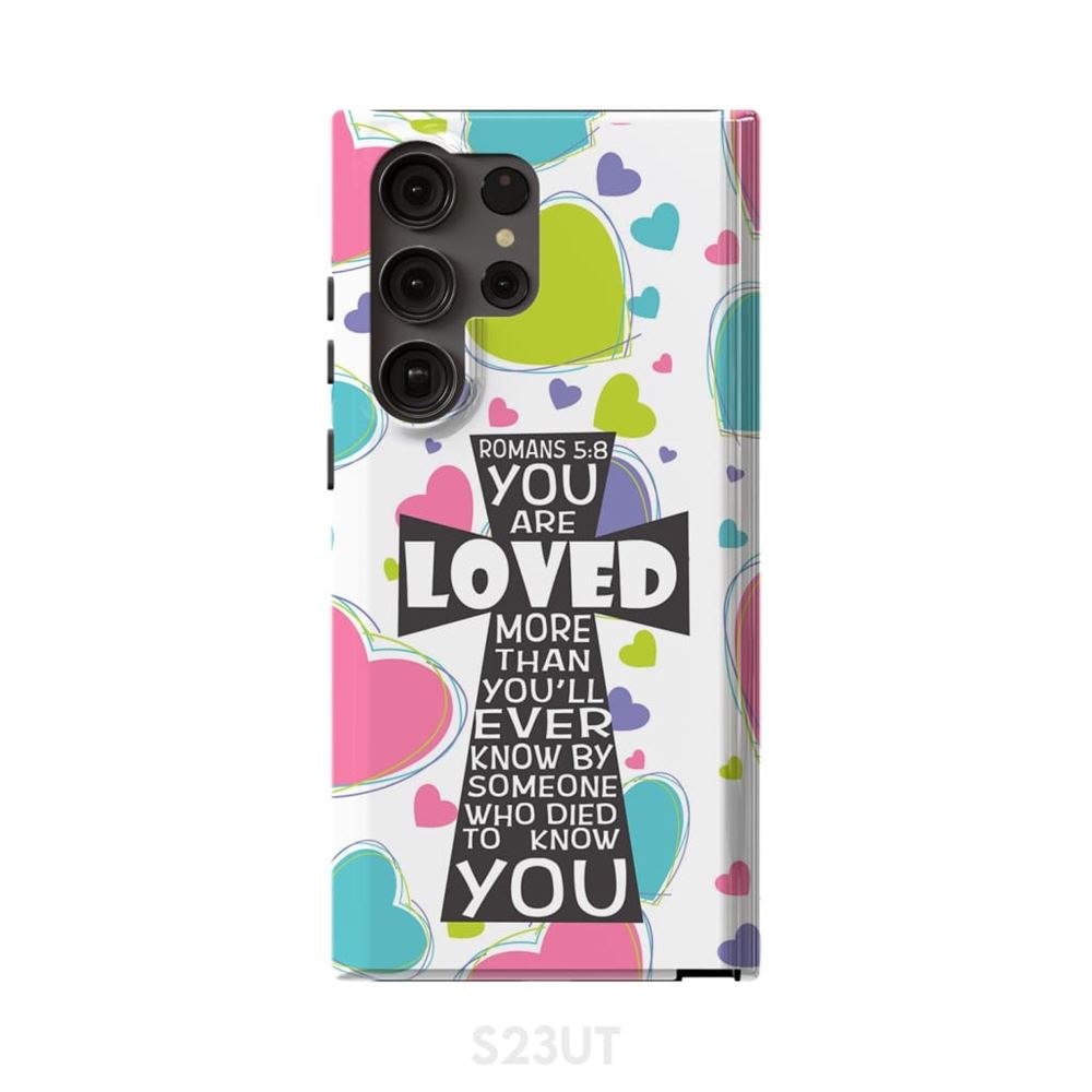 Romans 58 You Are Loved More Than You Will Ever Know - Bible Verse Phone Cases- Iphone Samsung Cases Christian
