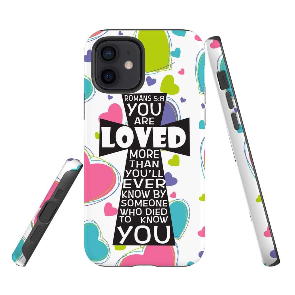 Romans 58 You Are Loved More Than You Will Ever Know - Bible Verse Phone Cases - Iphone Samsung Phone Case
