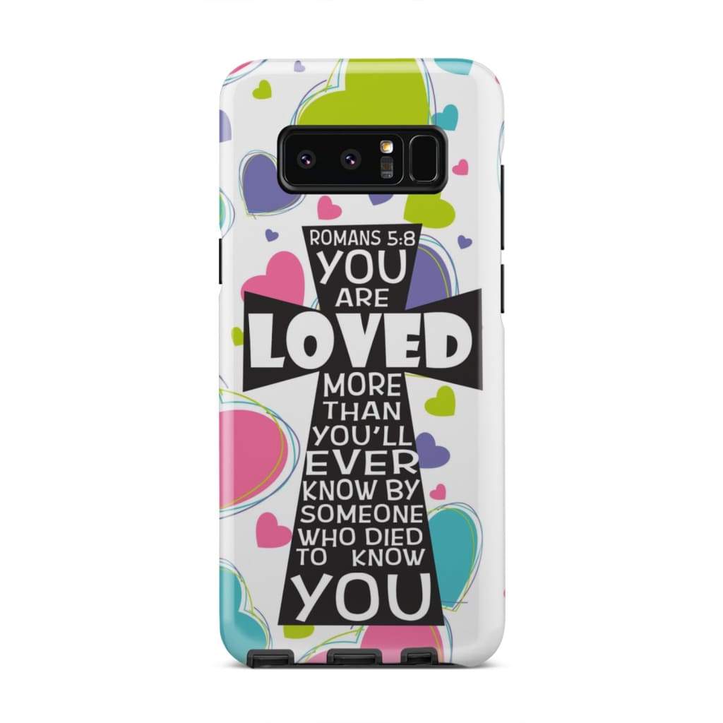 Romans 58 You Are Loved More Than You Will Ever Know - Bible Verse Phone Cases - Iphone Samsung Phone Case