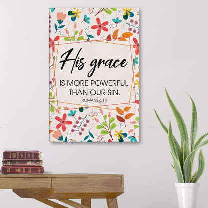 Romans 614 His Grace Is More Powerful Than Our Sin Canvas Art - Bible Verse Canvas - Scripture Wall Art