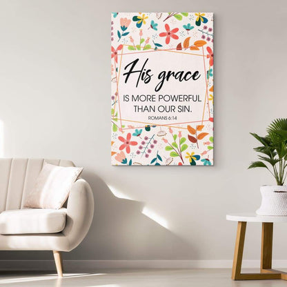 Romans 614 His Grace Is More Powerful Than Our Sin Canvas Art - Bible Verse Canvas - Scripture Wall Art