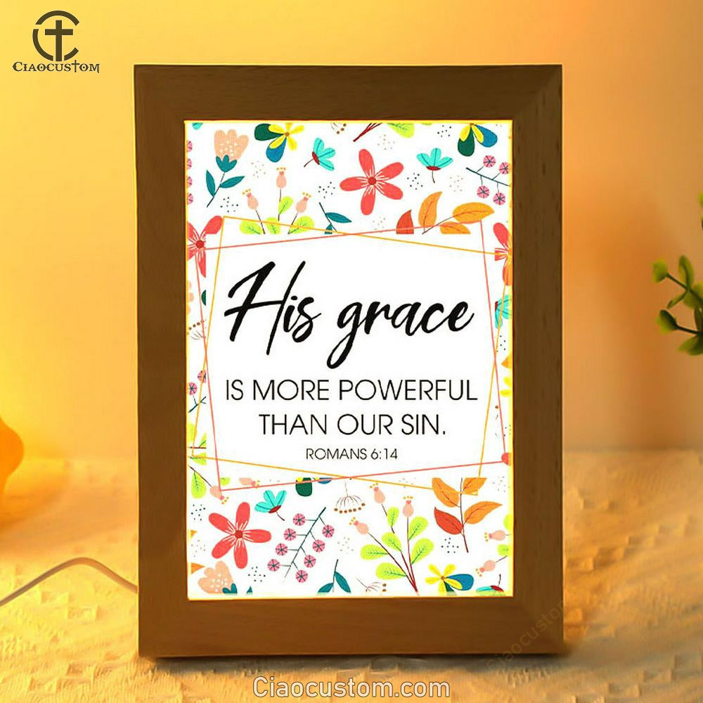 Romans 614 His Grace Is More Powerful Than Our Sin Frame Lamp Prints - Bible Verse Wooden Lamp - Scripture Night Light