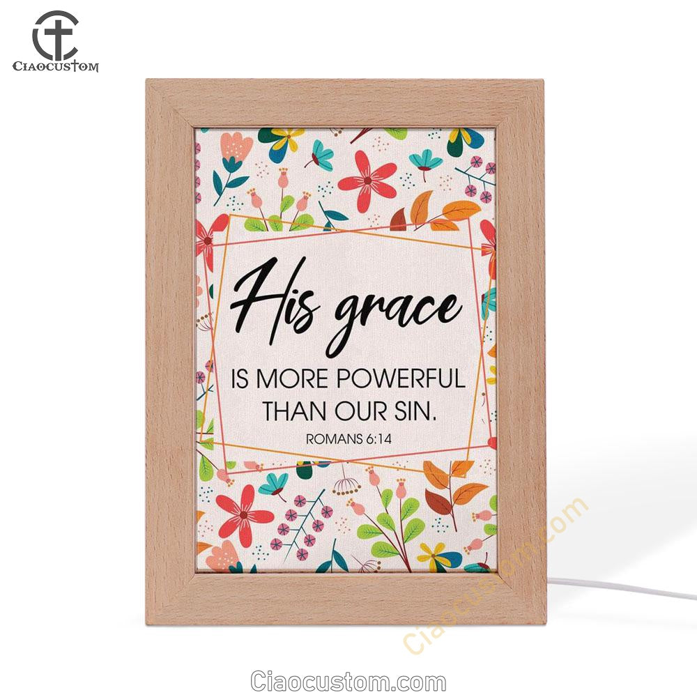 Romans 614 His Grace Is More Powerful Than Our Sin Frame Lamp Prints - Bible Verse Wooden Lamp - Scripture Night Light