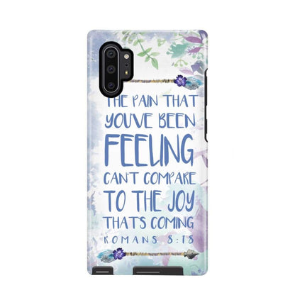 Romans 818 The Pain That You've Been Feeling Phone Case - Bible Verse Phone Cases- Iphone Samsung Cases Christian