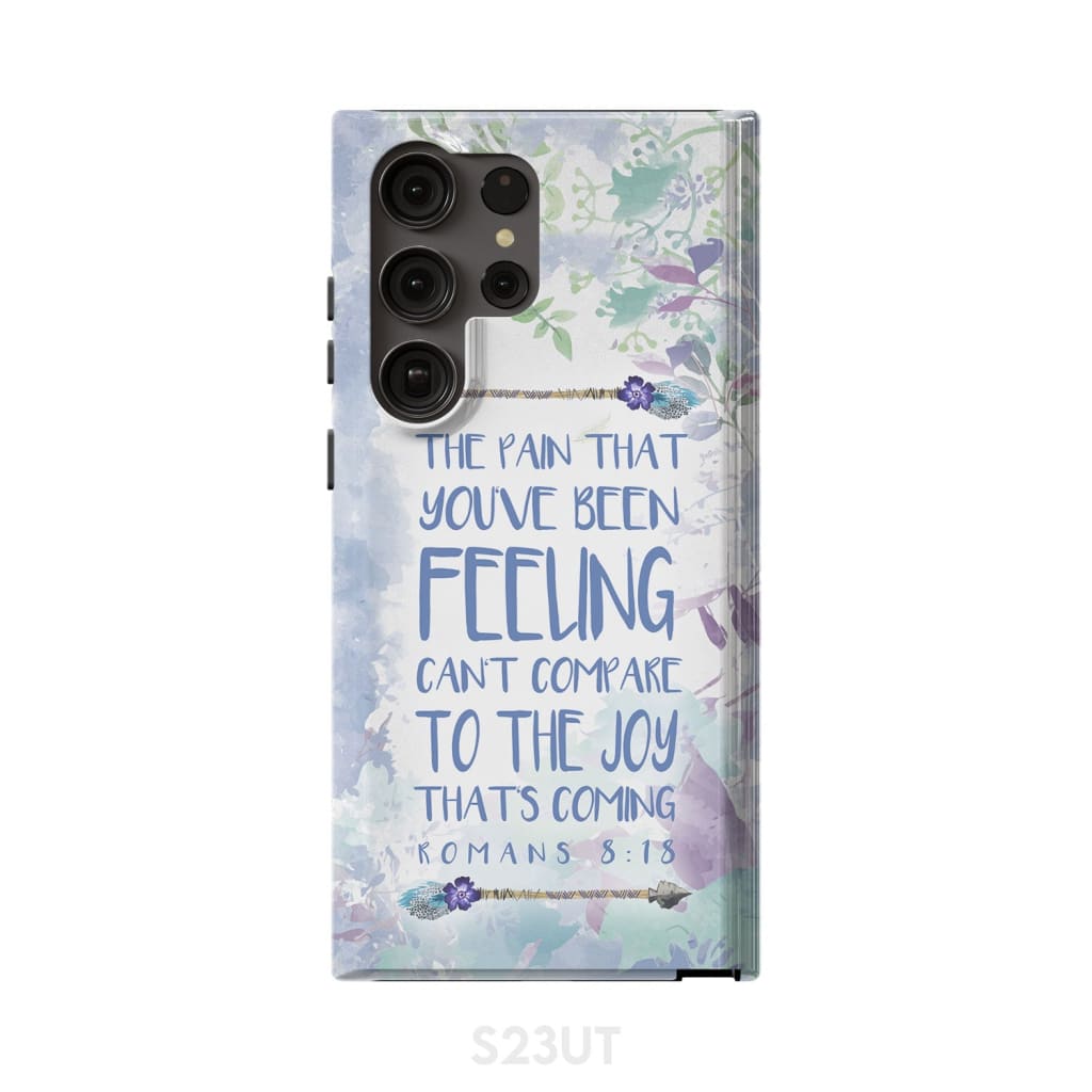Romans 818 The Pain That You've Been Feeling Phone Case - Bible Verse Phone Cases- Iphone Samsung Cases Christian