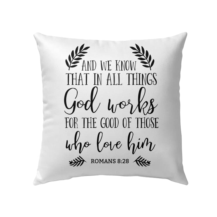 Romans 828 In All Things God Works For The Good Bible Verse Pillow