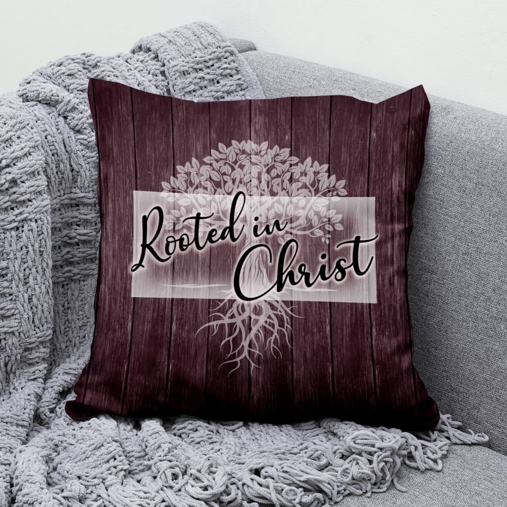 Rooted In Christ Christian Pillow