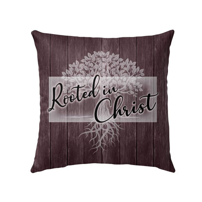 Rooted In Christ Christian Pillow
