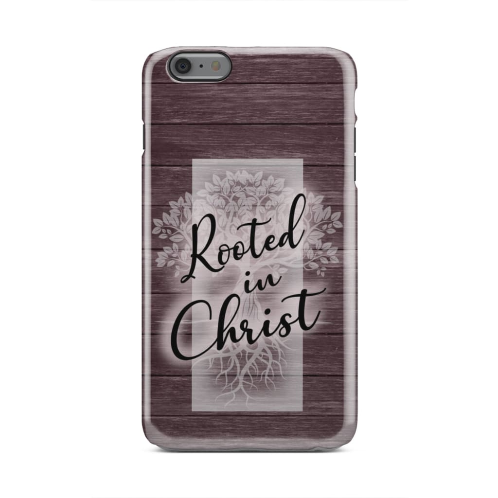 Rooted In Christ Phone Case - Christian Phone Cases - Inspirational Bible Scripture iPhone Cases