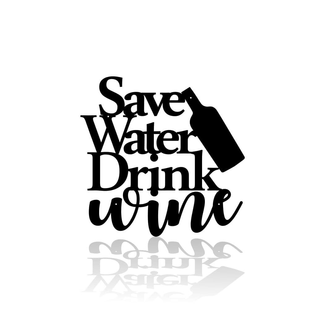 Save Water Drink Wine With Wine Bottle Metal Sign - Christian Metal Wall Art - Religious Metal Wall Art