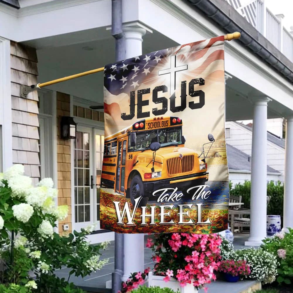 School Bus Driver Jesus Take The Wheel House Flags - Christian Garden Flags - Outdoor Christian Flag