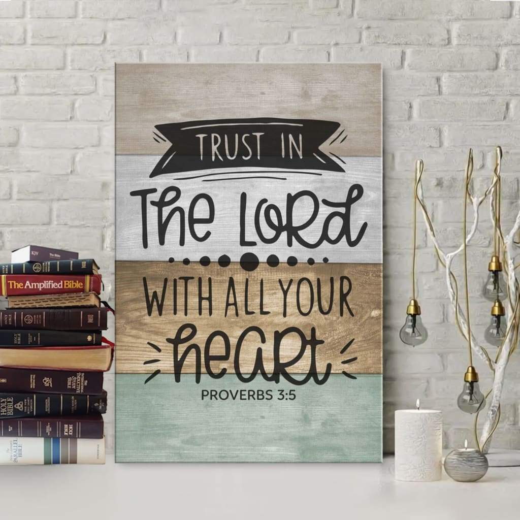 Scripture Proverbs 35 Trust In The Lord With All Your Heart Canvas Art - Bible Verse Canvas - Scripture Wall Art