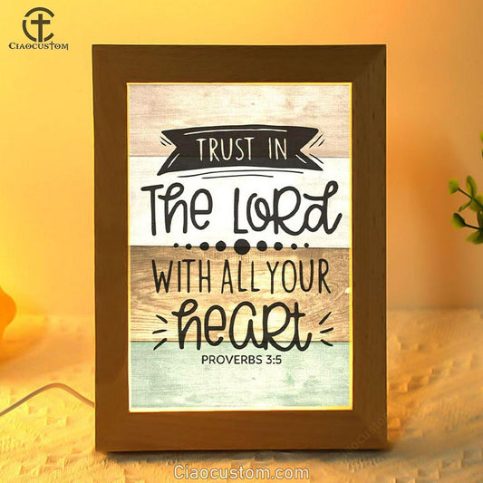 Scripture Proverbs 35 Trust In The Lord With All Your Heart Frame Lamp Prints - Bible Verse Wooden Lamp - Scripture Night Light