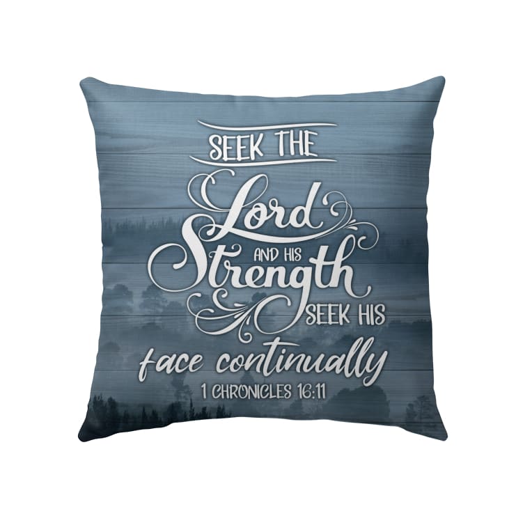 Seek The Lord And His Strength 1 Chronicles 1611 Christian Pillow