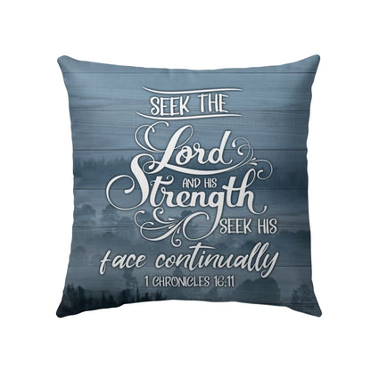 Seek The Lord And His Strength 1 Chronicles 1611 Christian Pillow