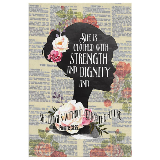 She Is Clothed With Strength And Dignity Proverbs 3125 Canvas Wall Art - Christian Canvas Prints - Bible Verse Canvas