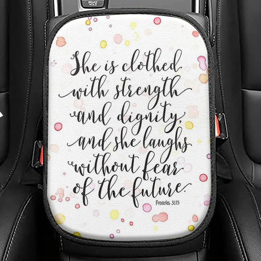 She Is Clothed With Strength And Dignity Seat Box Cover, Proverbs 31 25 Scripture Car Center Console Cover, Religious Car Interior Accessories