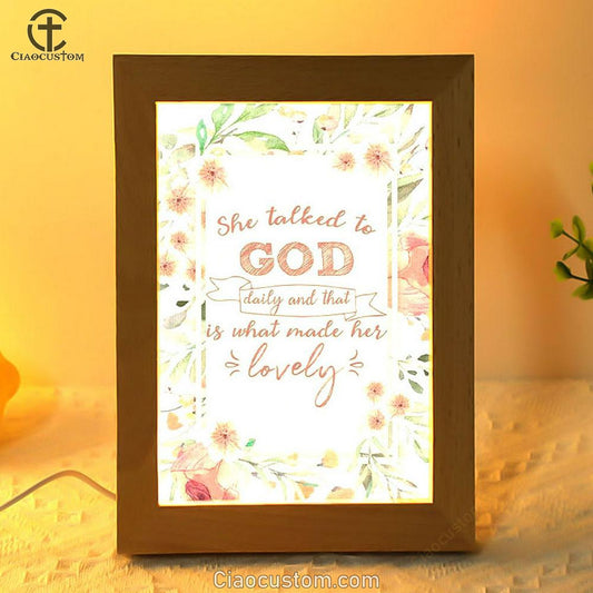 She Talked To God Daily And That Is What Made Her Lovely Frame Lamp Prints - Bible Verse Wooden Lamp - Scripture Night Light