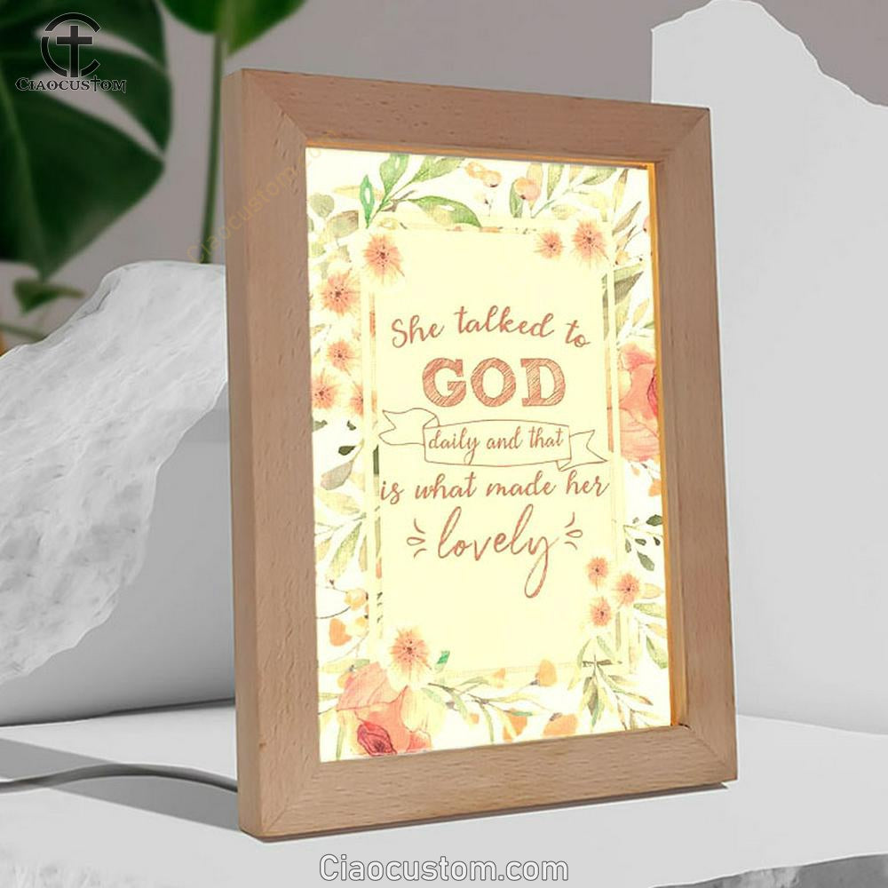 She Talked To God Daily And That Is What Made Her Lovely Frame Lamp Prints - Bible Verse Wooden Lamp - Scripture Night Light