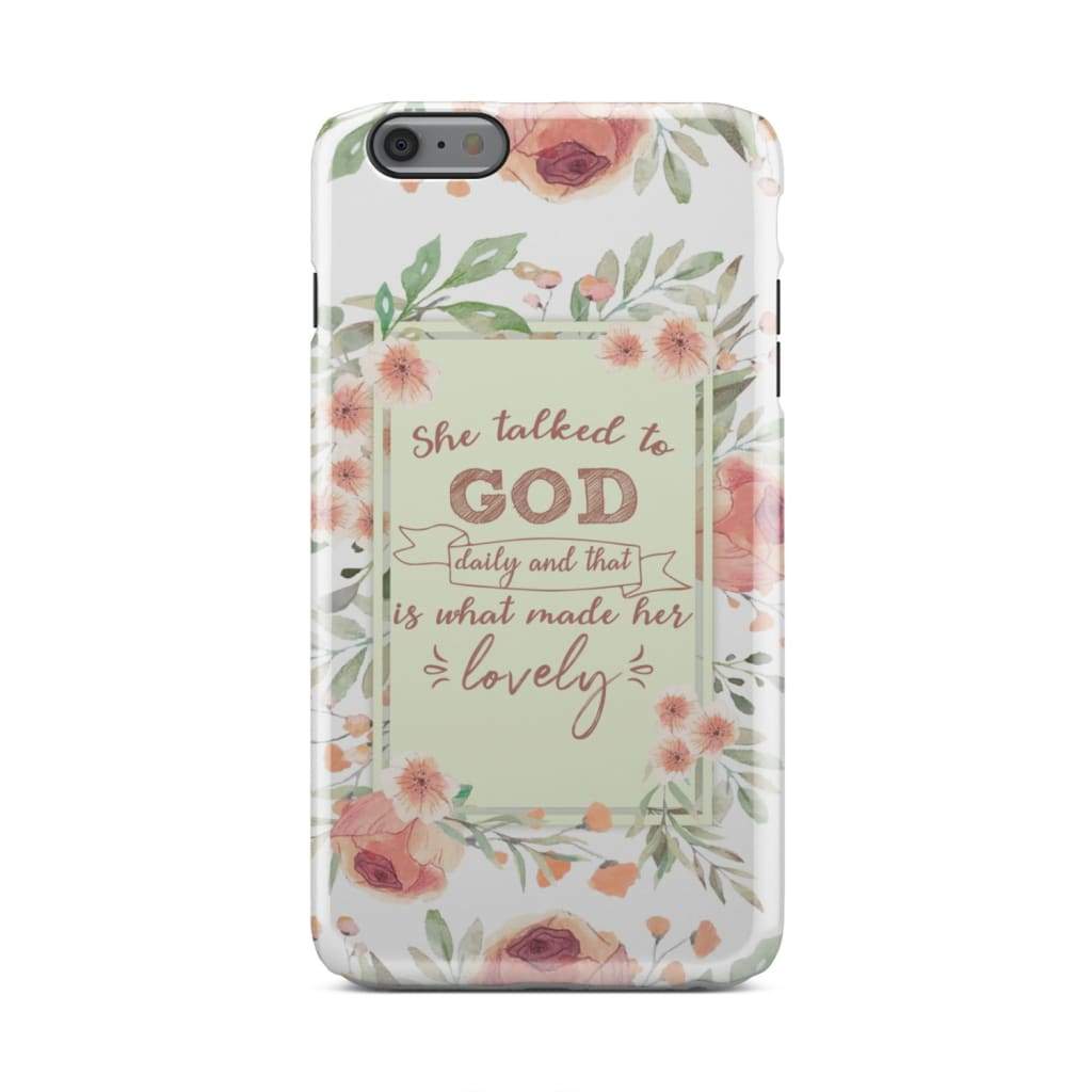 She Talked To God Daily And That Is What Made Her Lovely Phone Case - Inspirational Bible Scripture iPhone Cases