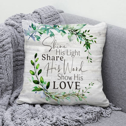 Shine His Light Share His Word Show His Love Christian Pillow