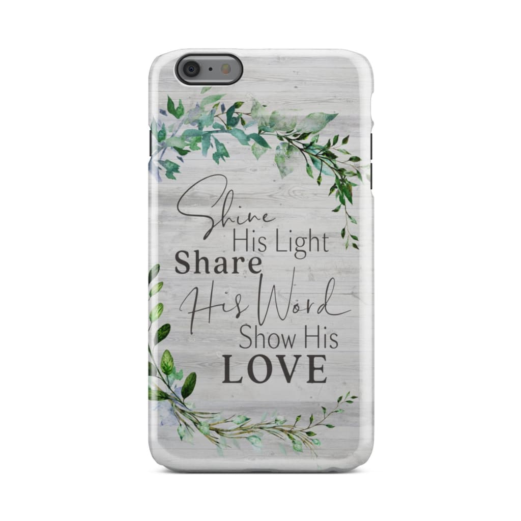 Shine His Light Share His Word Show His Love Phone Case - Christian Phone Cases - Religious Phone Case