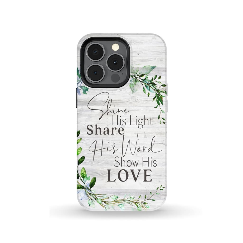 Shine His Light Share His Word Show His Love Phone Case - Christian Phone Cases - Religious Phone Case
