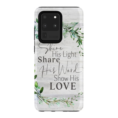 Shine His Light Share His Word Show His Love Phone Case - Christian Phone Cases - Religious Phone Case