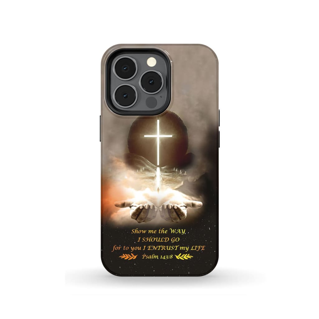 Show Me The Way I Should Go Psalm 1438 Bible Verse Phone Case - Inspirational Bible Scripture iPhone Cases