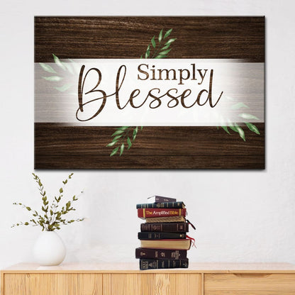 Simply Blessed Wall Art Canvas, Christian Wall Decor, Christian Gifts - Religious Wall Decor