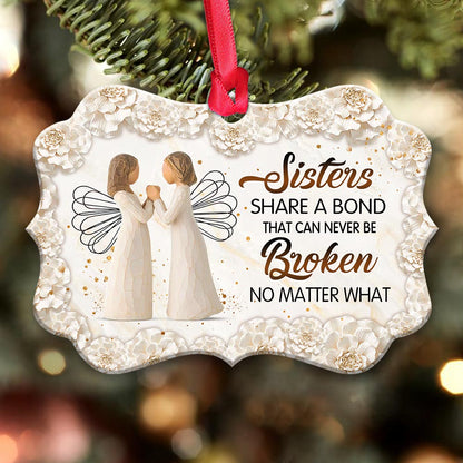 Sister Angel A Bond That Can Never Be Broken Metal Ornament - Christmas Ornament - Christmas Gift