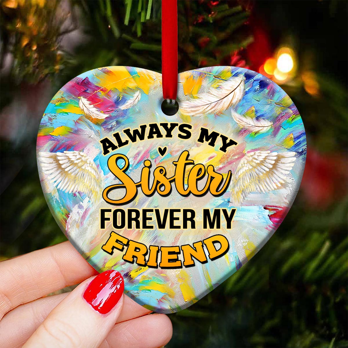 Sister Angel Always My Sister Forever My Friend Heart Ceramic Ornament - Christmas Ornament - Christmas Gift