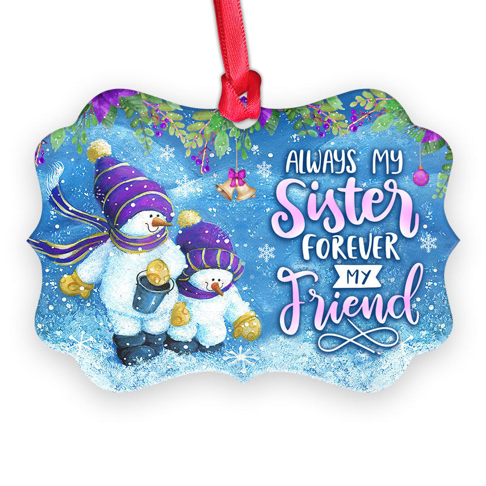 Sister Snowman Always My Sister Forever My Friend 2 Metal Ornament - Christmas Ornament - Christmas Gift