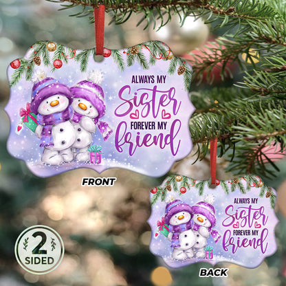 Sister Snowman Always My Sister Forever My Friend Metal Ornament - Christmas Ornament - Christmas Gift