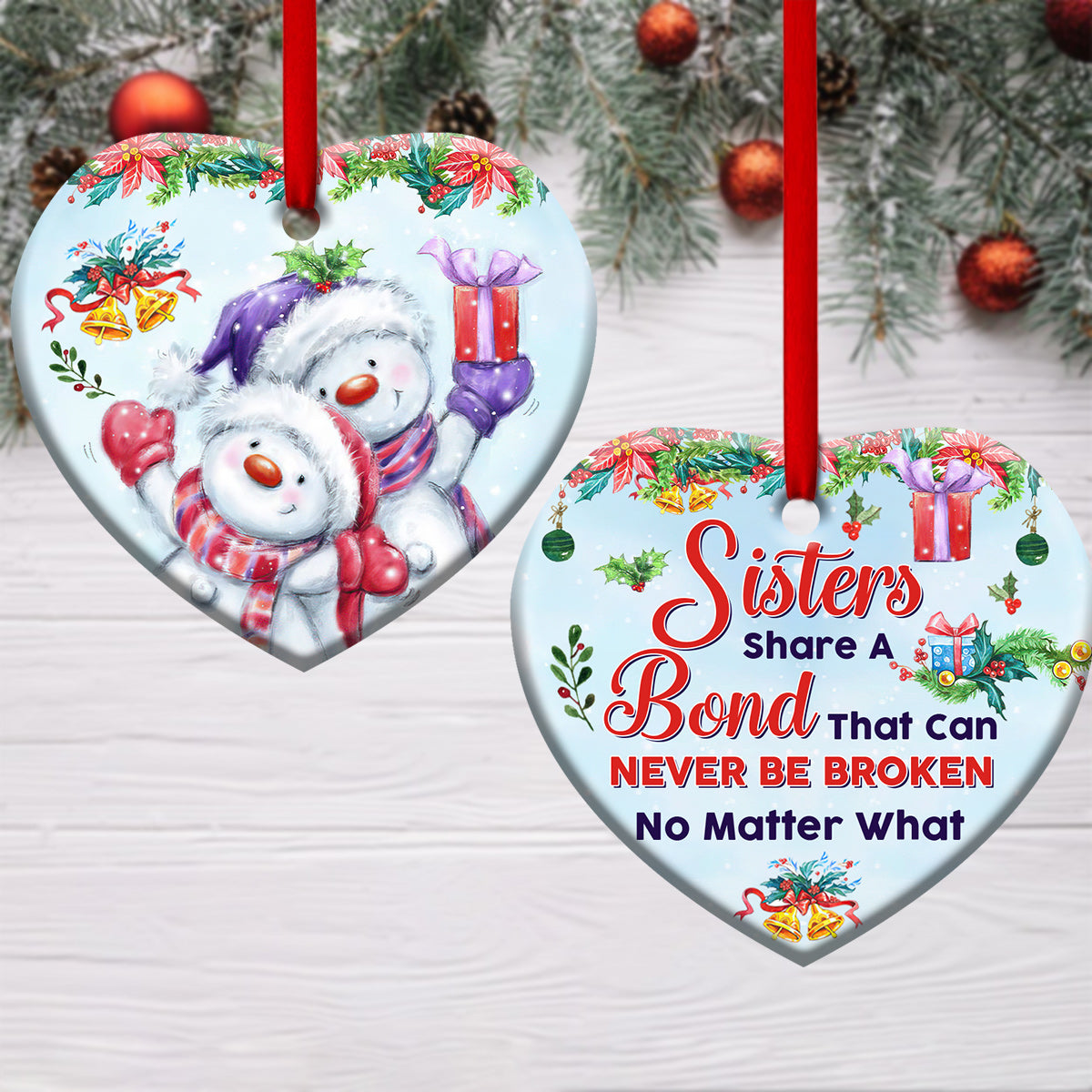 Sister Snowman Sisters Share A Bond That Can Never Be Broken Heart Ceramic Ornament - Christmas Ornament - Christmas Gift