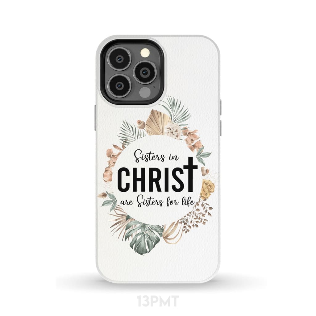 Sisters In Christ Are Sisters For Life Phone Case - Inspirational Bible Scripture iPhone Cases