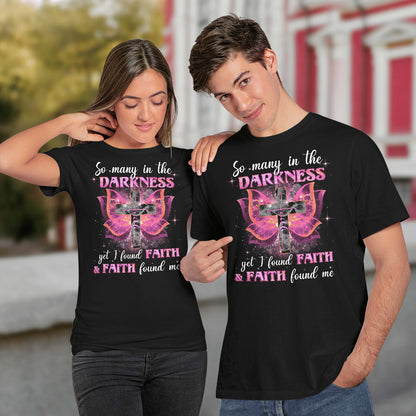So Many In The Darkness Yet I Found Faith And Faith Found Me T-Shirt, Jesus Sweatshirt Hoodie, Faith T-Shirt