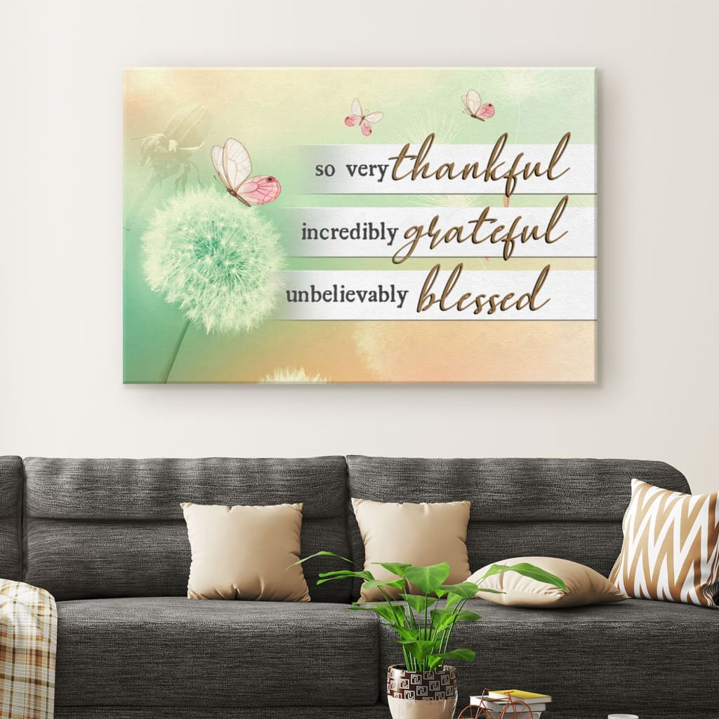 So Very Thankful Incredibly Grateful Unbelievably Blessed Canvas Wall Art - Christian Canvas - Faith Canvas
