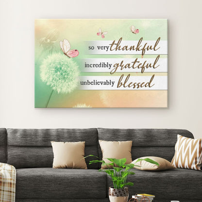 So Very Thankful Incredibly Grateful Unbelievably Blessed Canvas Wall Art - Christian Canvas - Faith Canvas