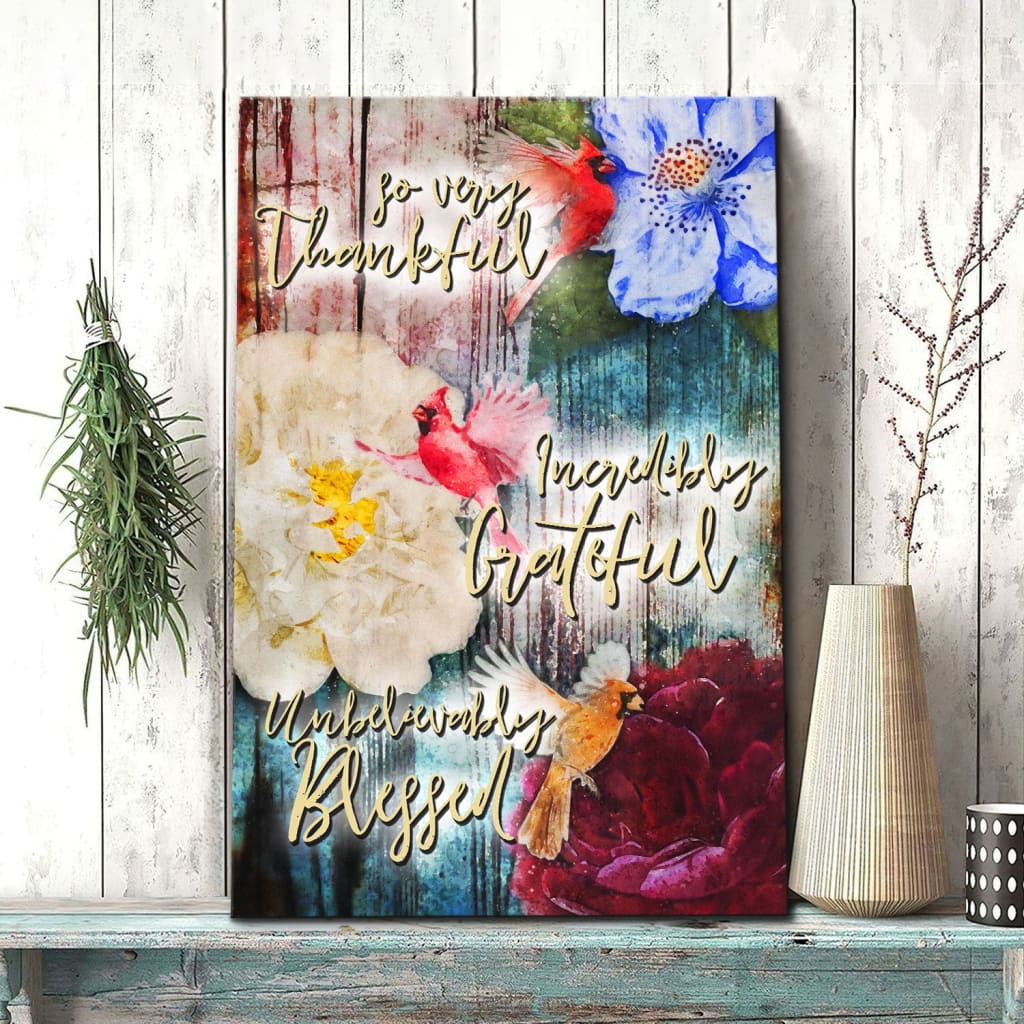 So Very Thankful Incredibly Grateful Unbelievably Blessed Cardinal Bird Canvas Wall Art - Scripture Wall Decor