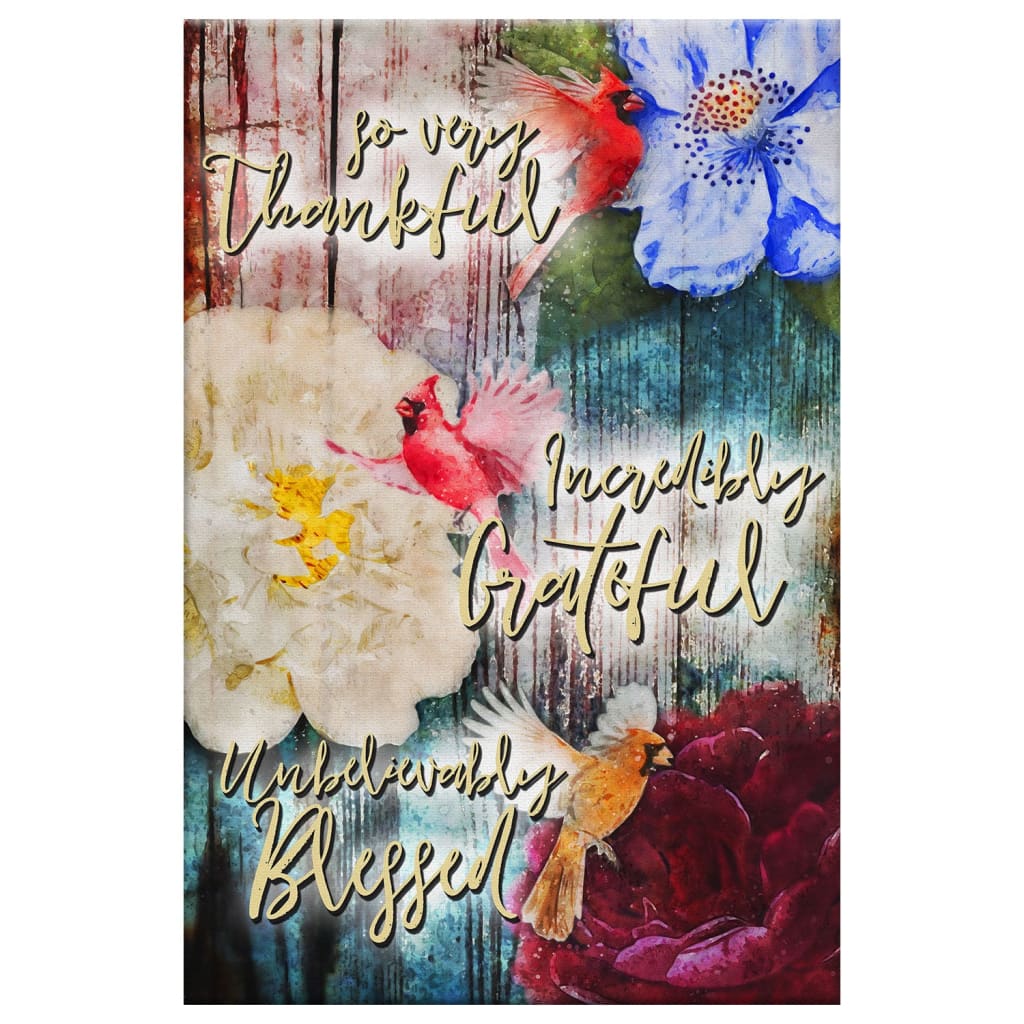 So Very Thankful Incredibly Grateful Unbelievably Blessed Cardinal Bird Canvas Wall Art - Scripture Wall Decor