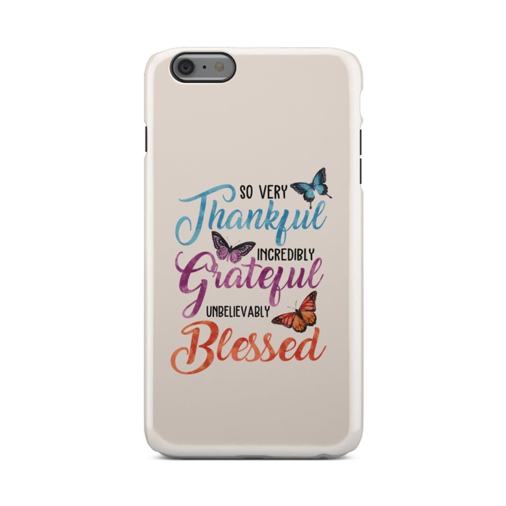 So Very Thankful Incredibly Grateful Unbelievably Blessed Phone Case - Christian Phone Cases - Inspirational Bible Scripture iPhone Cases