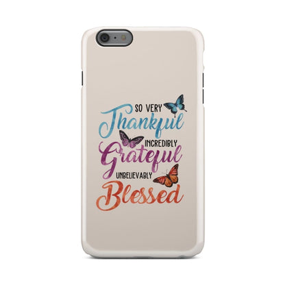So Very Thankful Incredibly Grateful Unbelievably Blessed Phone Case - Christian Phone Cases - Inspirational Bible Scripture iPhone Cases
