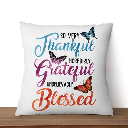 So Very Thankful Incredibly Grateful Unbelievably Blessed Pillow, Christian Pillow