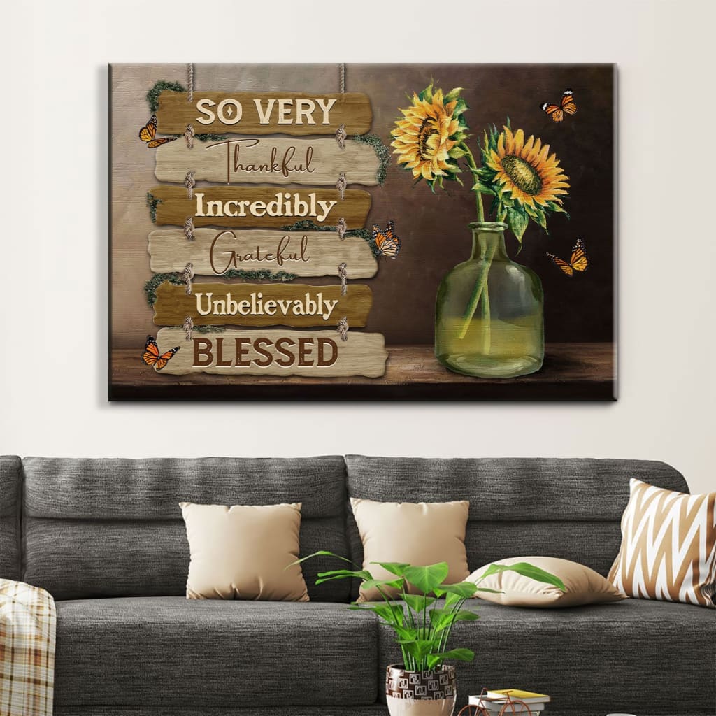 So Very Thankful Incredibly Grateful Unbelievably Blessed Wall Art Canvas, Christian Wall Decor - Religious Wall Decor