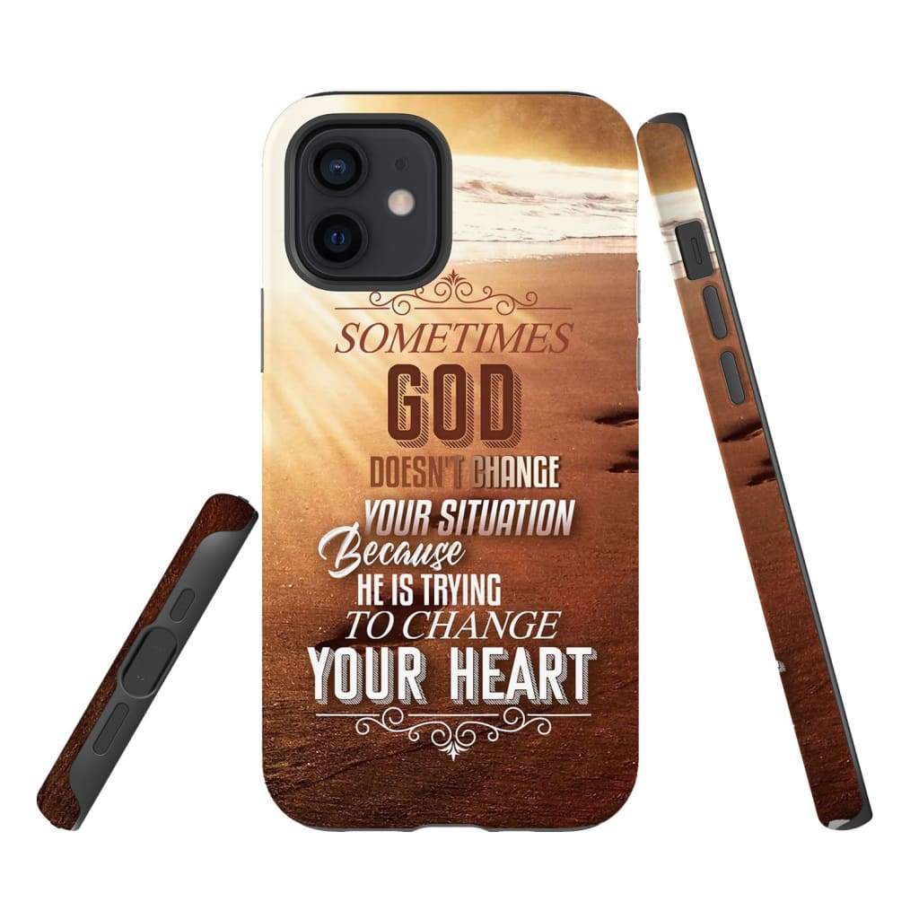 Sometimes God Doesn't Change Your Situation Phone Case - Christian Phone Cases - Inspirational Bible Scripture iPhone Cases