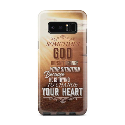 Sometimes God Doesn't Change Your Situation Phone Case - Christian Phone Cases - Inspirational Bible Scripture iPhone Cases